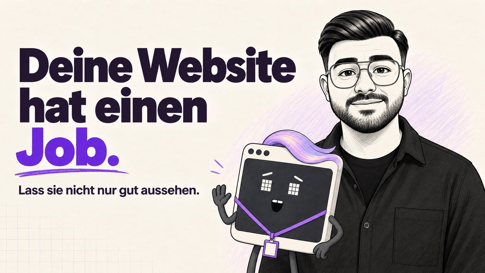 Deine Website hat einen Job. Lass sie nicht nur gut aussehen.